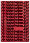 Poster "Ich habe keine Zeit"