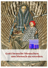 Poster "Gott braucht Menschen, um Mensch zu werden"